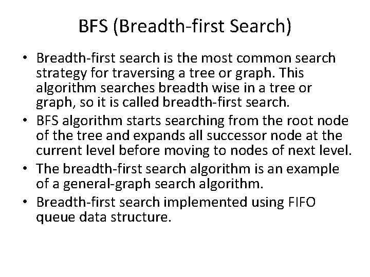 BFS (Breadth-first Search) • Breadth-first search is the most common search strategy for traversing