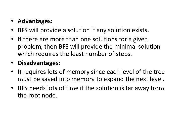  • Advantages: • BFS will provide a solution if any solution exists. •