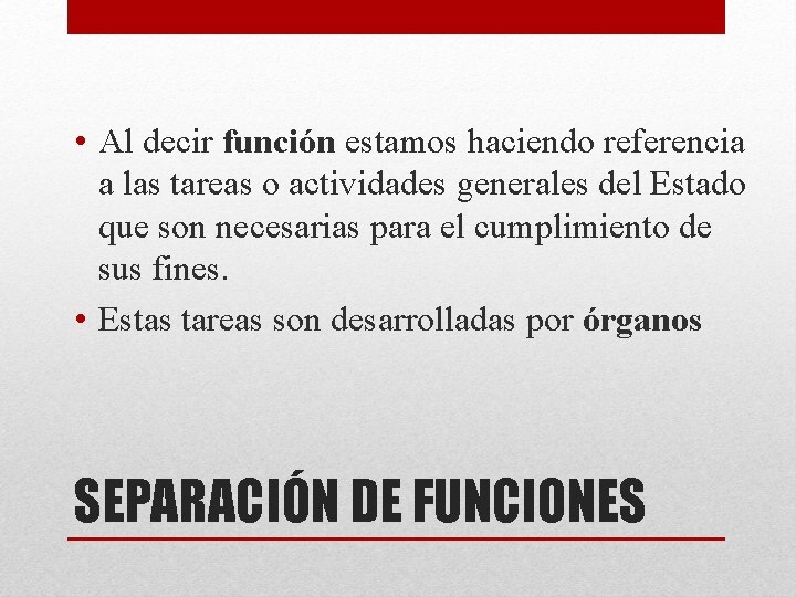  • Al decir función estamos haciendo referencia a las tareas o actividades generales