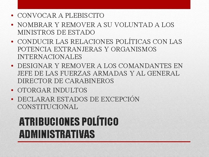  • CONVOCAR A PLEBISCITO • NOMBRAR Y REMOVER A SU VOLUNTAD A LOS