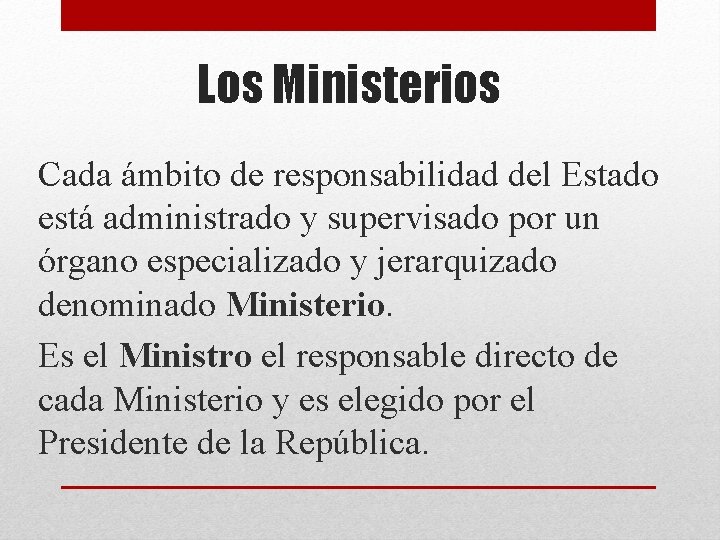 Los Ministerios Cada ámbito de responsabilidad del Estado está administrado y supervisado por un