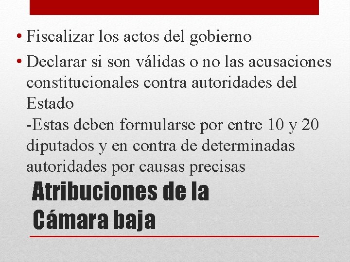  • Fiscalizar los actos del gobierno • Declarar si son válidas o no