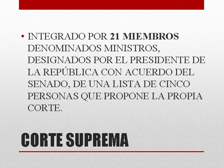  • INTEGRADO POR 21 MIEMBROS DENOMINADOS MINISTROS, DESIGNADOS POR EL PRESIDENTE DE LA