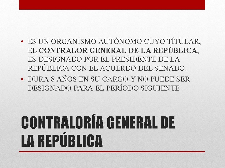  • ES UN ORGANISMO AUTÓNOMO CUYO TÍTULAR, EL CONTRALOR GENERAL DE LA REPÚBLICA,