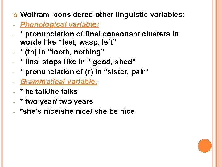  - Wolfram considered other linguistic variables: Phonological variable: * pronunciation of final consonant