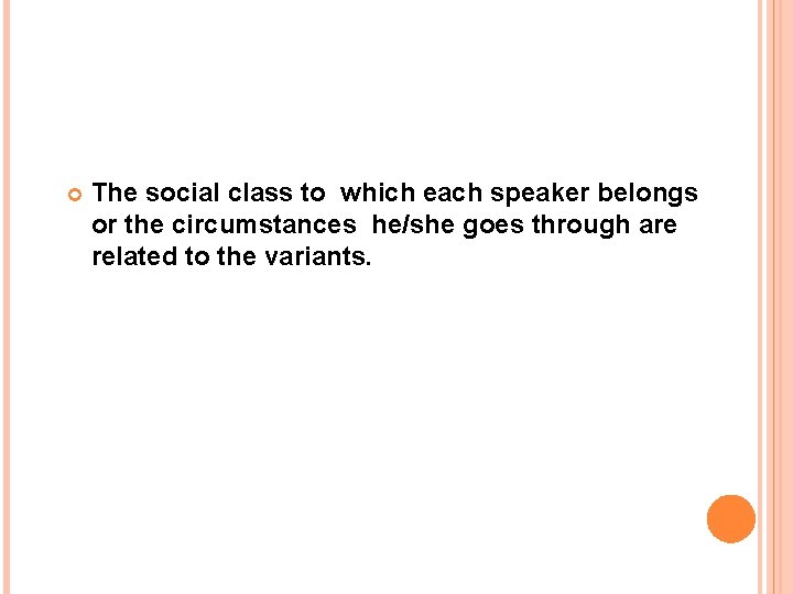  The social class to which each speaker belongs or the circumstances he/she goes