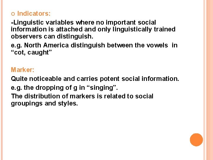 Indicators: -Linguistic variables where no important social information is attached and only linguistically trained
