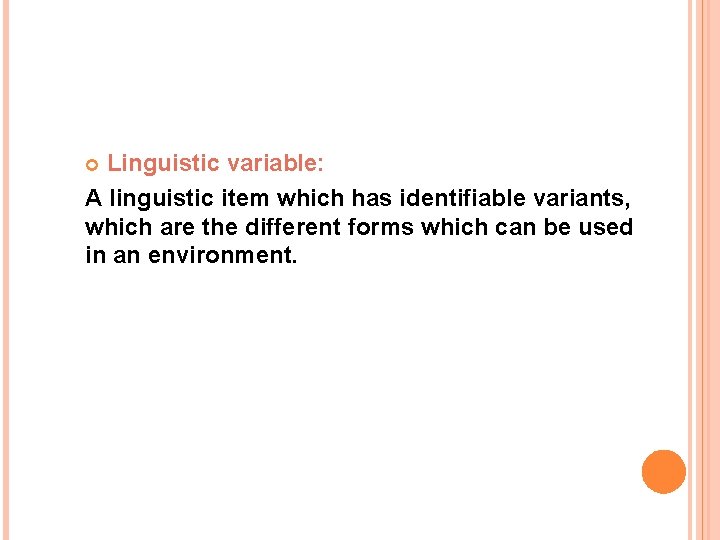 Linguistic variable: A linguistic item which has identifiable variants, which are the different forms