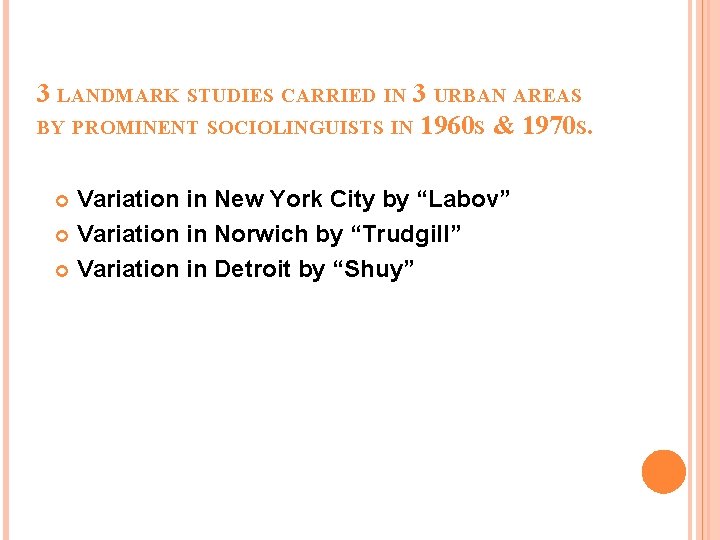 3 LANDMARK STUDIES CARRIED IN 3 URBAN AREAS BY PROMINENT SOCIOLINGUISTS IN 1960 S