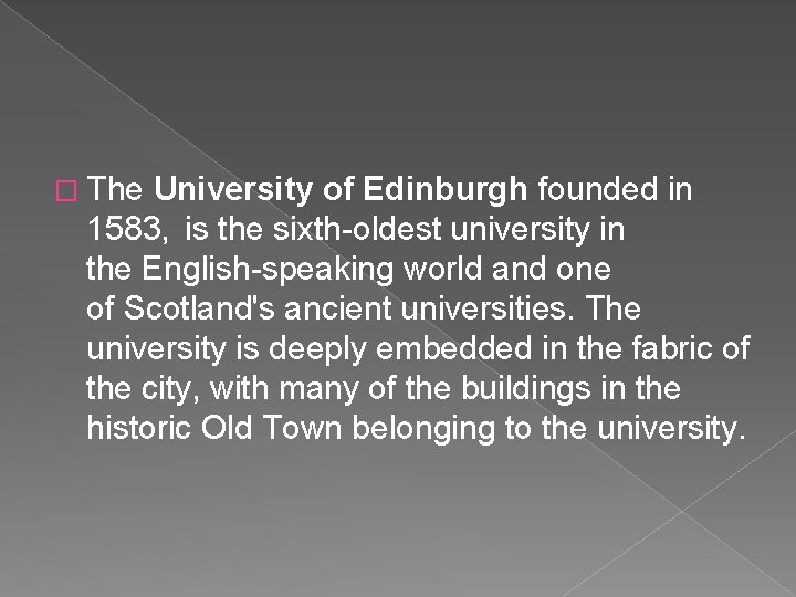 � The University of Edinburgh founded in 1583, is the sixth-oldest university in the