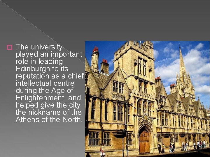 � The university played an important role in leading Edinburgh to its reputation as