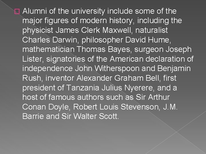 � Alumni of the university include some of the major figures of modern history,