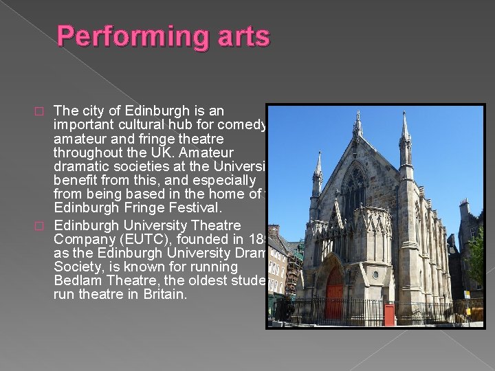 Performing arts The city of Edinburgh is an important cultural hub for comedy, amateur
