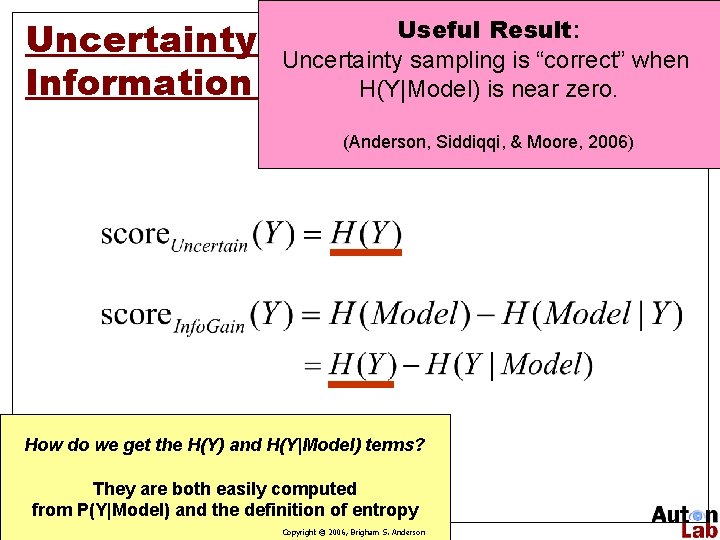 Useful Result: Uncertainty Sampling & Uncertainty sampling is “correct” when Information Gain H(Y|Model) is