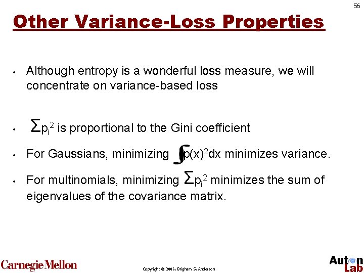 Other Variance-Loss Properties • • Although entropy is a wonderful loss measure, we will