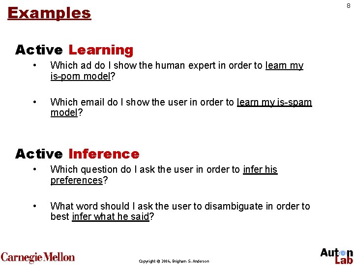 Examples 8 Active Learning • Which ad do I show the human expert in