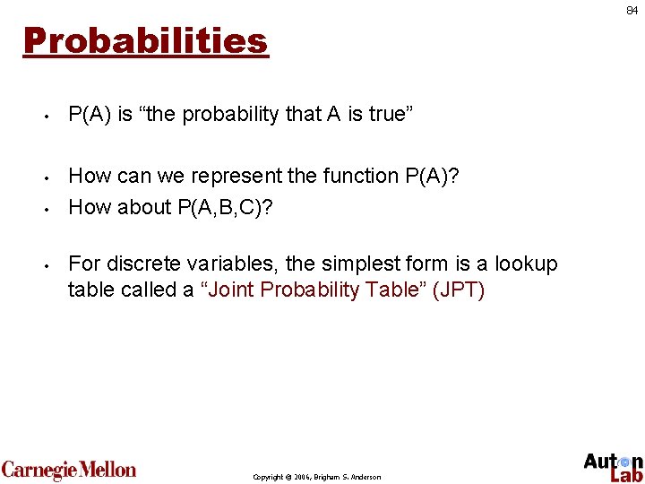 Probabilities • • P(A) is “the probability that A is true” How can we