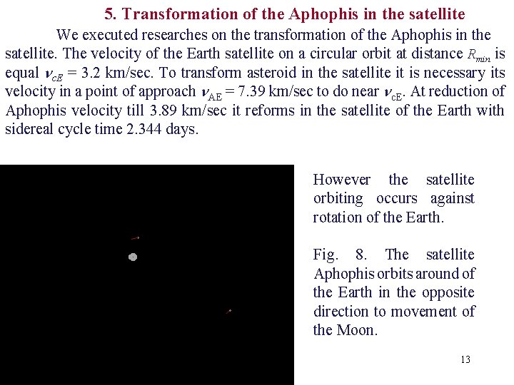 5. Transformation of the Aphophis in the satellite We executed researches on the transformation