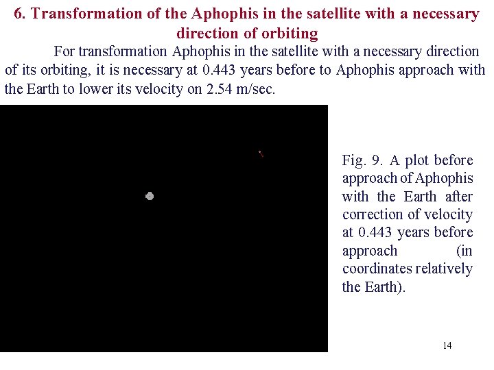 6. Transformation of the Aphophis in the satellite with a necessary direction of orbiting