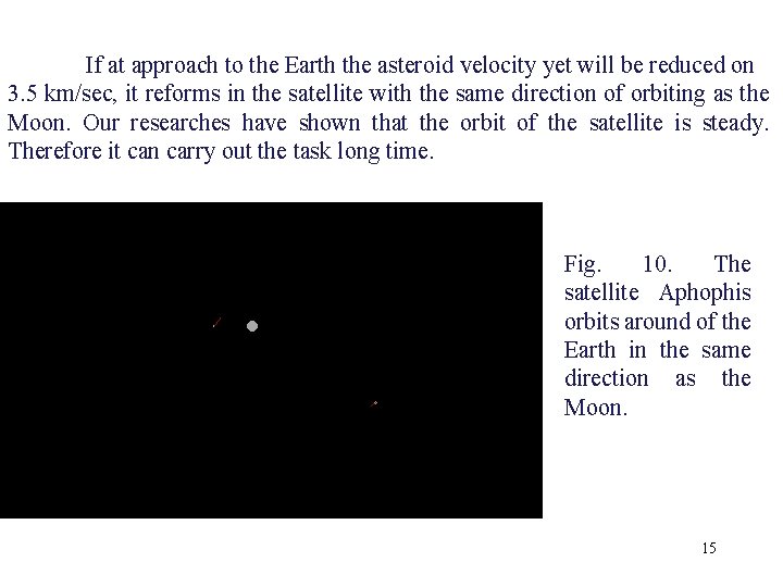 If at approach to the Earth the asteroid velocity yet will be reduced on