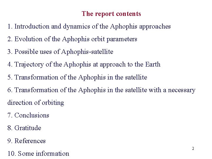 The report contents 1. Introduction and dynamics of the Aphophis approaches 2. Evolution of