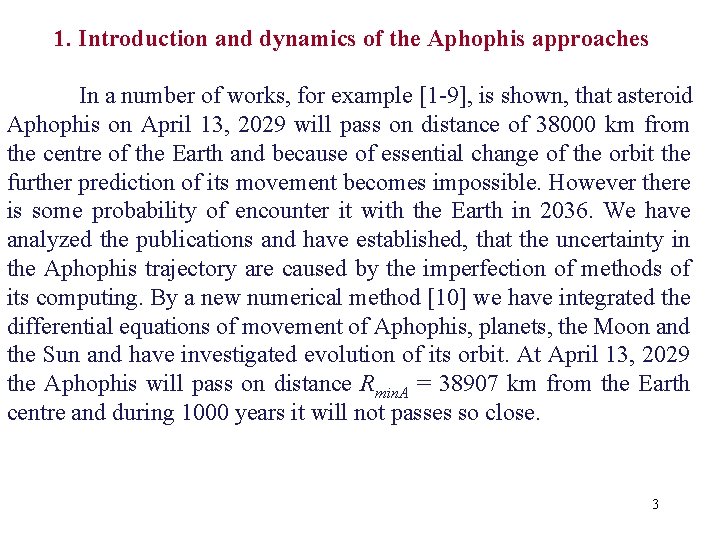1. Introduction and dynamics of the Aphophis approaches In a number of works, for