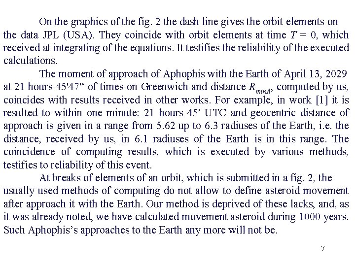 On the graphics of the fig. 2 the dash line gives the orbit elements