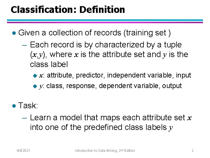 Classification: Definition l Given a collection of records (training set ) – Each record