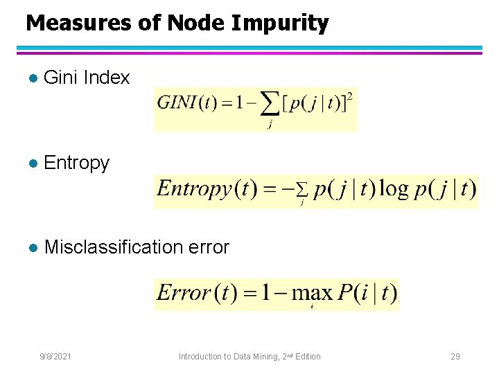 Measures of Node Impurity l Gini Index l Entropy l Misclassification error 9/8/2021 Introduction