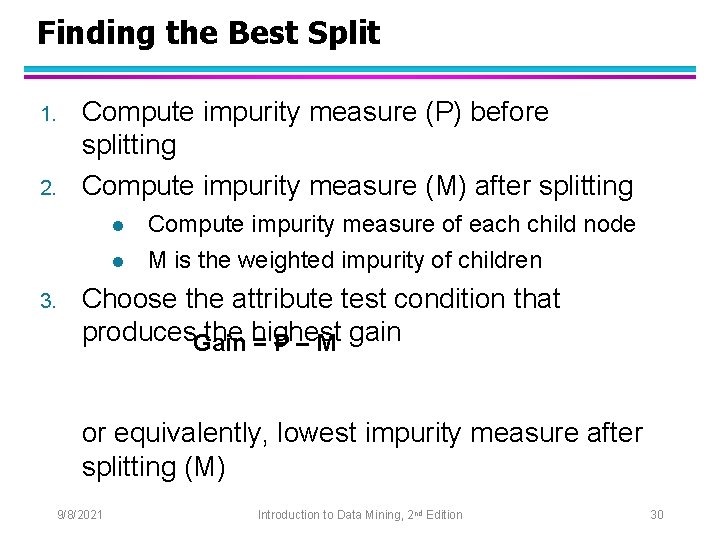 Finding the Best Split 1. 2. Compute impurity measure (P) before splitting Compute impurity