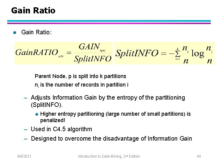 Gain Ratio l Gain Ratio: Parent Node, p is split into k partitions ni