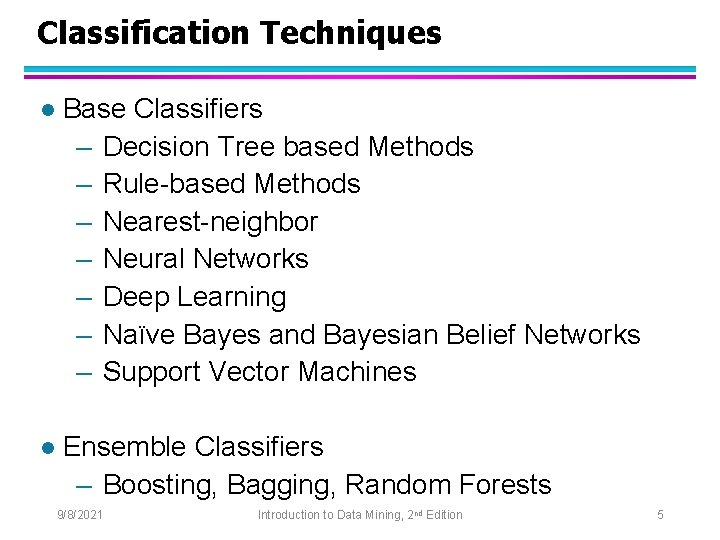 Classification Techniques l Base Classifiers – Decision Tree based Methods – Rule-based Methods –