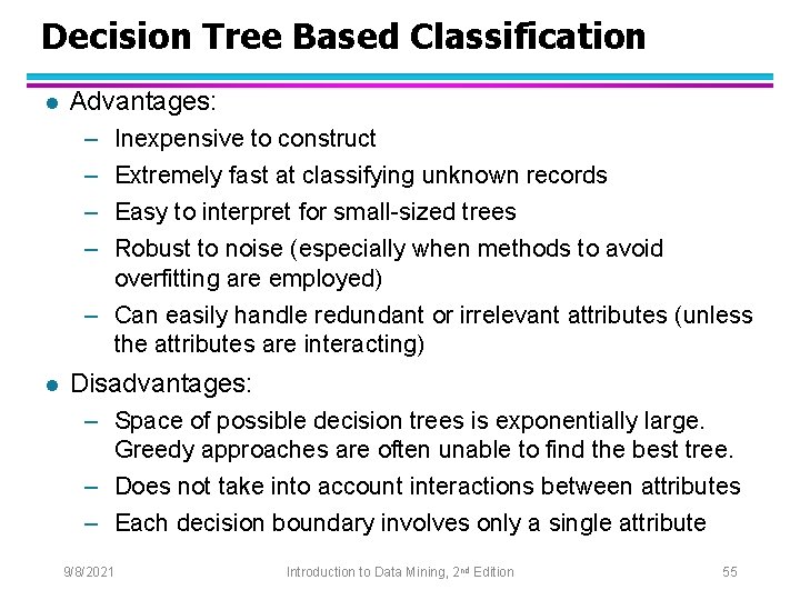 Decision Tree Based Classification l Advantages: – – Inexpensive to construct Extremely fast at