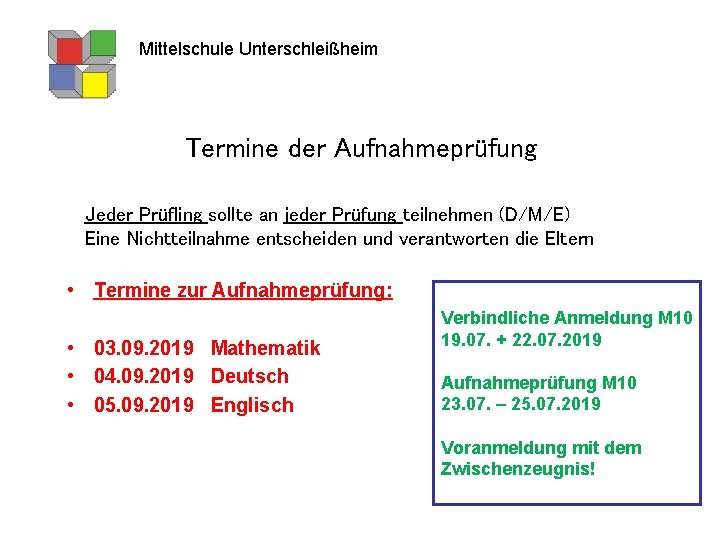 Mittelschule Unterschleißheim Termine der Aufnahmeprüfung Jeder Prüfling sollte an jeder Prüfung teilnehmen (D/M/E) Eine