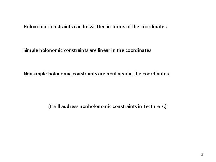 Holonomic constraints can be written in terms of the coordinates Simple holonomic constraints are