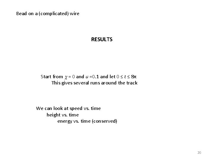 Bead on a (complicated) wire RESULTS Start from c = 0 and u =0.