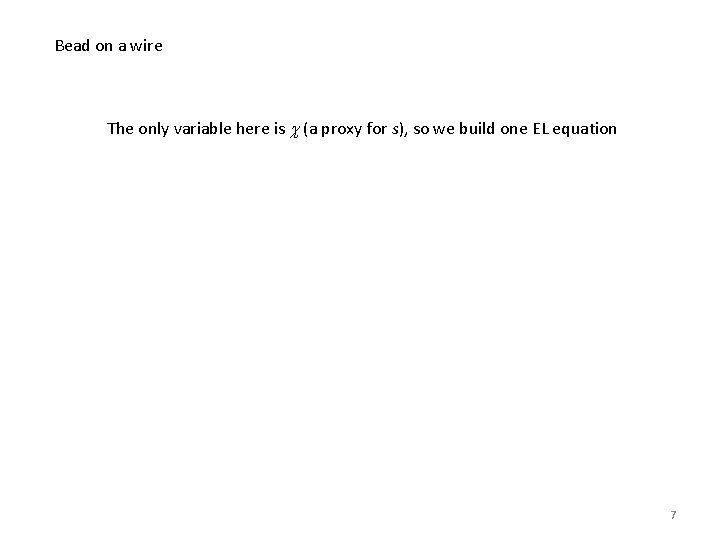 Bead on a wire The only variable here is c (a proxy for s),