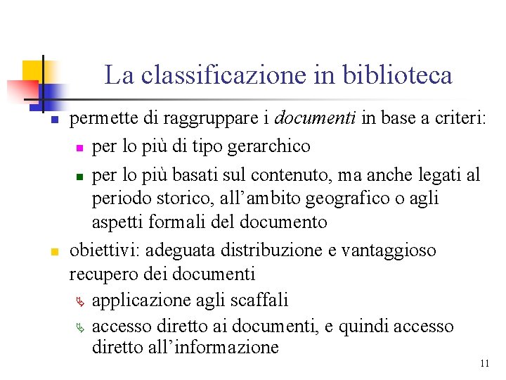 La classificazione in biblioteca n n permette di raggruppare i documenti in base a