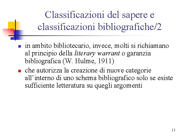 Classificazioni del sapere e classificazioni bibliografiche/2 n n in ambito bibliotecario, invece, molti si