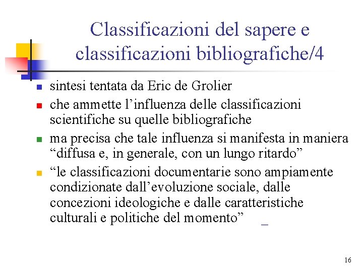 Classificazioni del sapere e classificazioni bibliografiche/4 n n sintesi tentata da Eric de Grolier