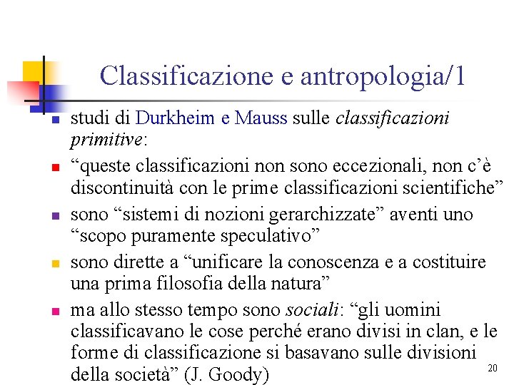 Classificazione e antropologia/1 n n n studi di Durkheim e Mauss sulle classificazioni primitive: