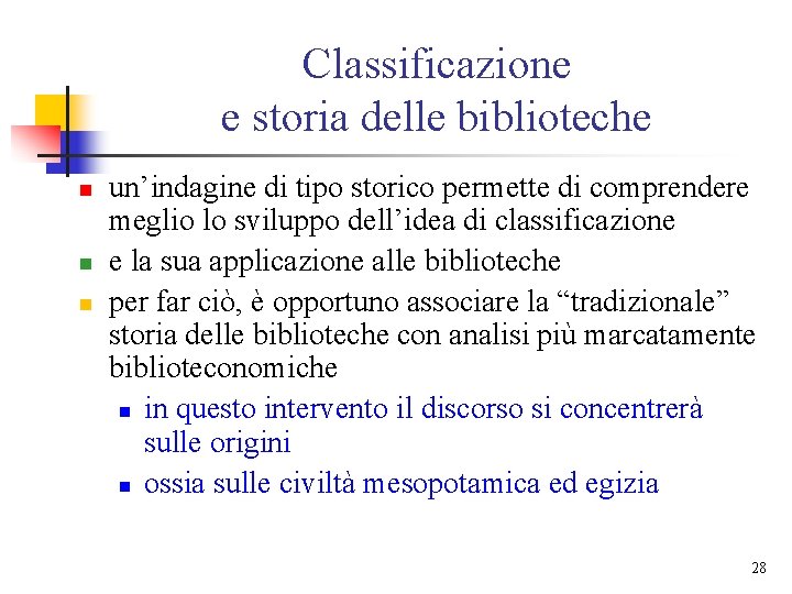 Classificazione e storia delle biblioteche n n n un’indagine di tipo storico permette di