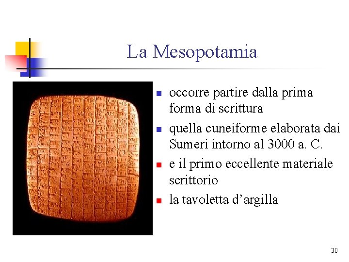 La Mesopotamia n n occorre partire dalla prima forma di scrittura quella cuneiforme elaborata