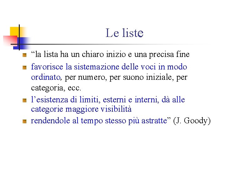 Le liste “la lista ha un chiaro inizio e una precisa fine favorisce la