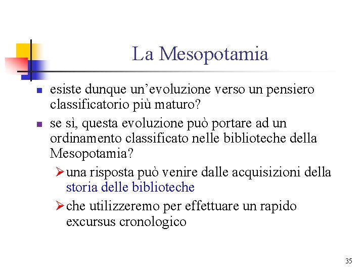 La Mesopotamia n n esiste dunque un’evoluzione verso un pensiero classificatorio più maturo? se