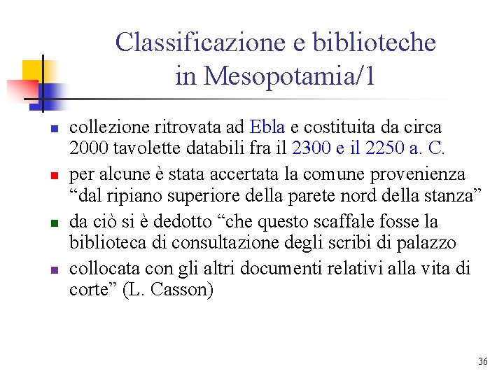 Classificazione e biblioteche in Mesopotamia/1 n n collezione ritrovata ad Ebla e costituita da