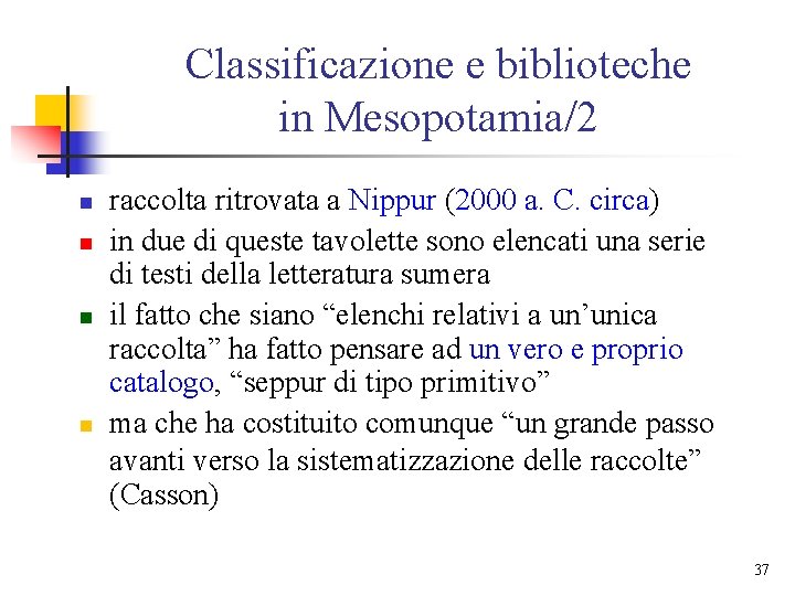 Classificazione e biblioteche in Mesopotamia/2 n n raccolta ritrovata a Nippur (2000 a. C.