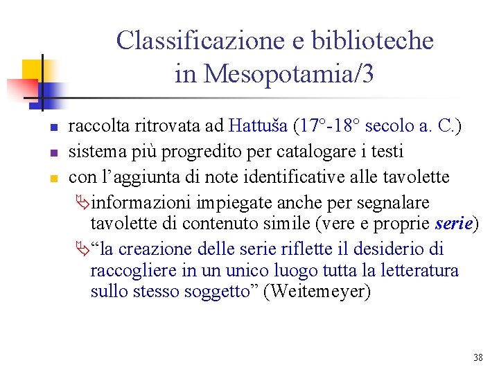 Classificazione e biblioteche in Mesopotamia/3 n n n raccolta ritrovata ad Hattuša (17°-18° secolo