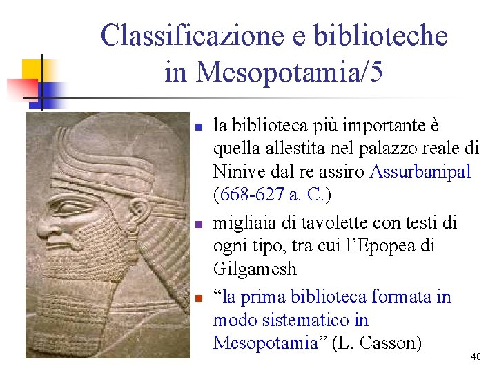 Classificazione e biblioteche in Mesopotamia/5 n n n la biblioteca più importante è quella