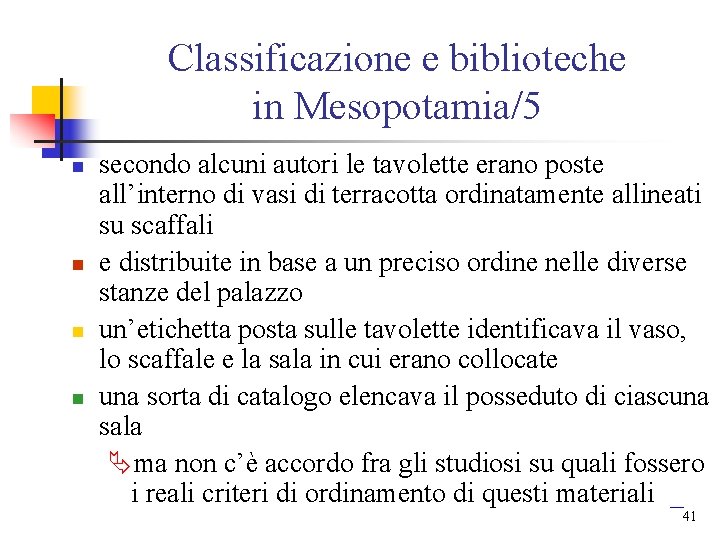 Classificazione e biblioteche in Mesopotamia/5 n n secondo alcuni autori le tavolette erano poste